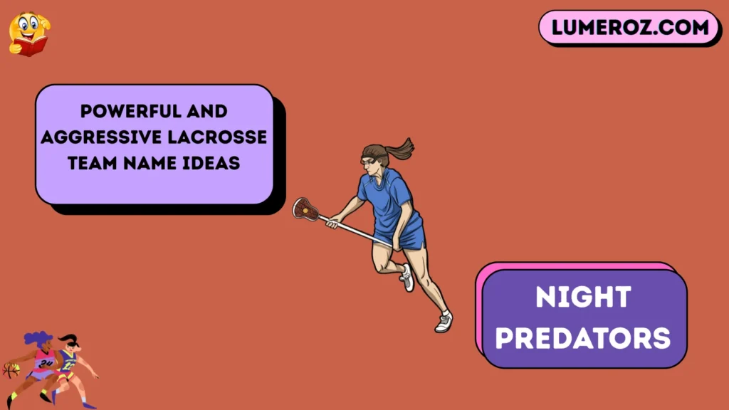 Powerful and Aggressive Lacrosse Team Name Ideas