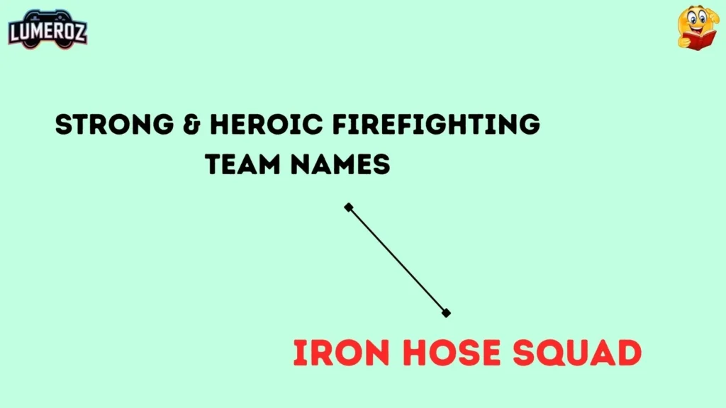 Strong & Heroic Firefighting Team Names