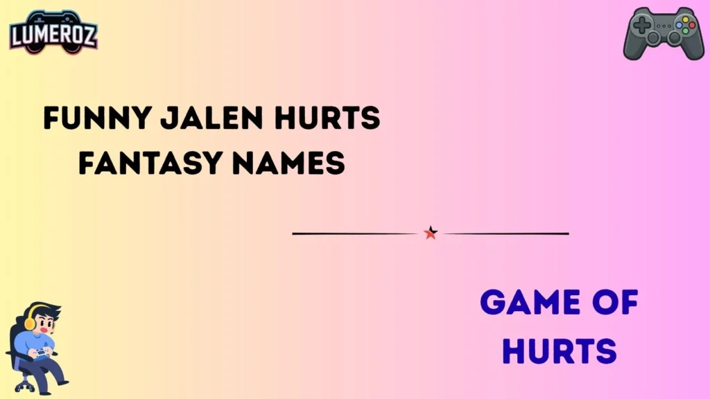 Funny Jalen Hurts Fantasy Names