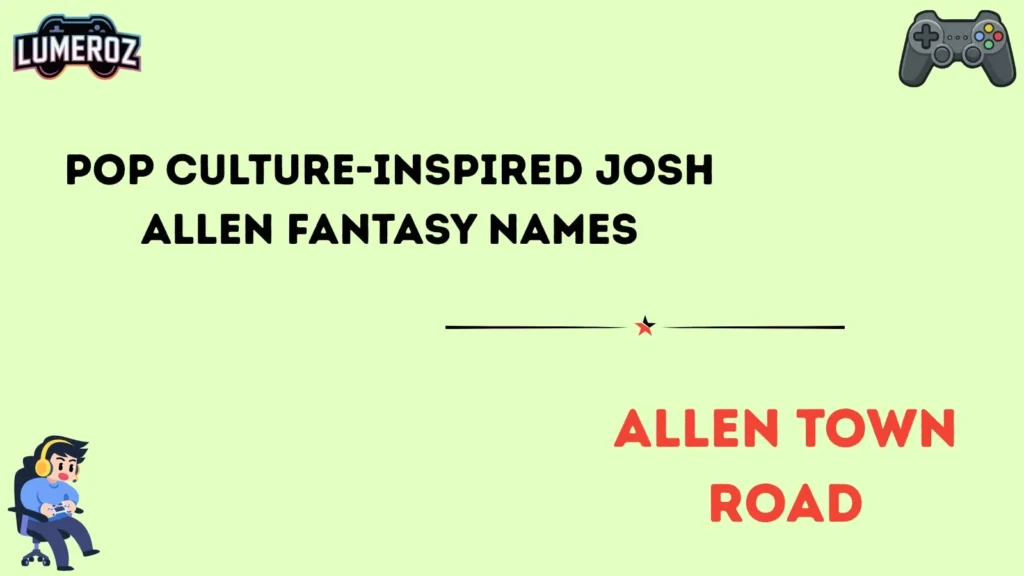 Pop Culture-Inspired Josh Allen Fantasy Names