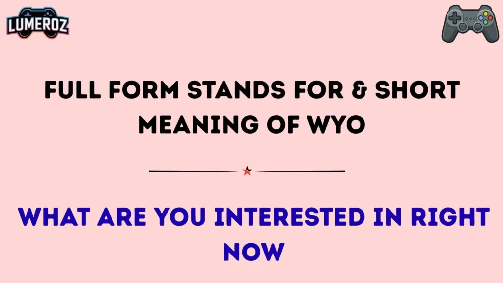 Full Form Stands For & Short Meaning of WYO