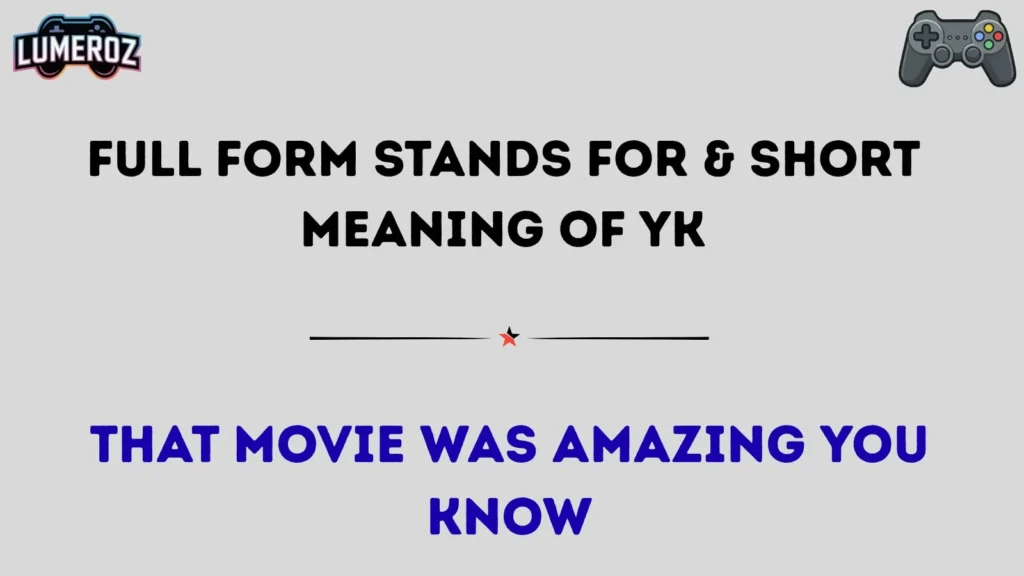 Full Form Stands For & Short Meaning of YK