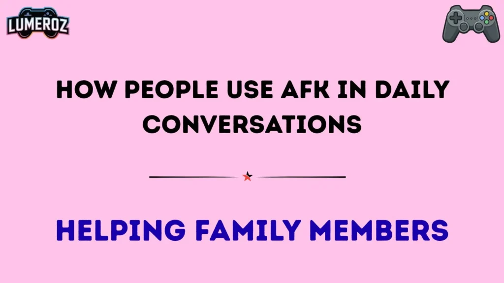 How People Use AFK in Daily Conversations