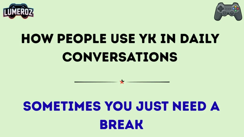 How People Use YK in Daily Conversations