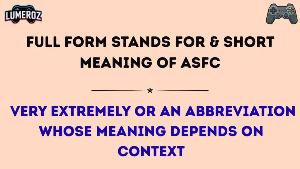 Full Form Stands For & Short Meaning of ASFC