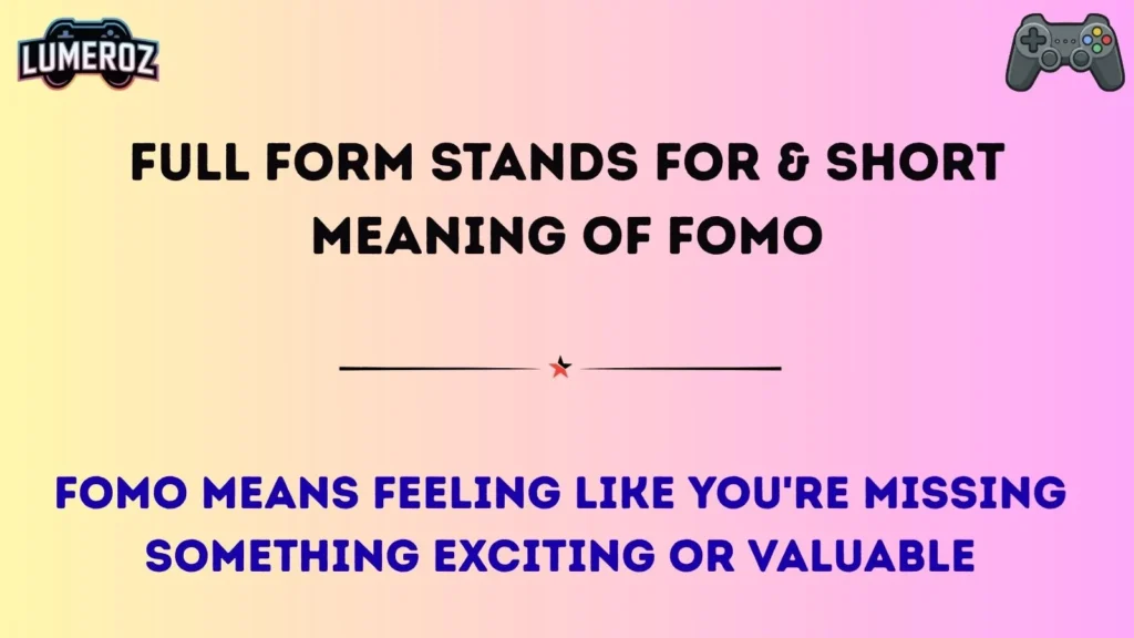 Full Form Stands For & Short Meaning of FOMO