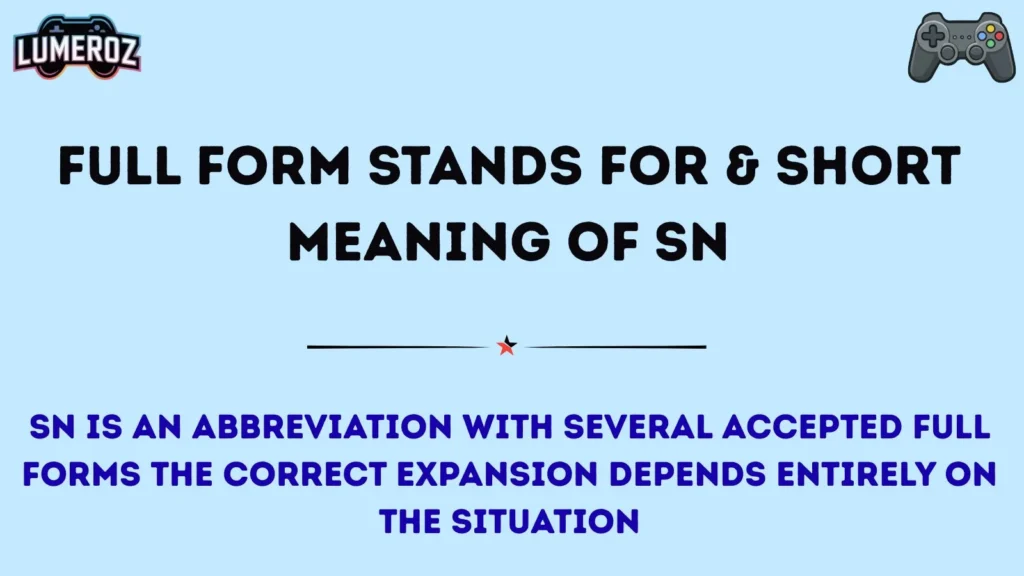 Full Form Stands For & Short Meaning of SN