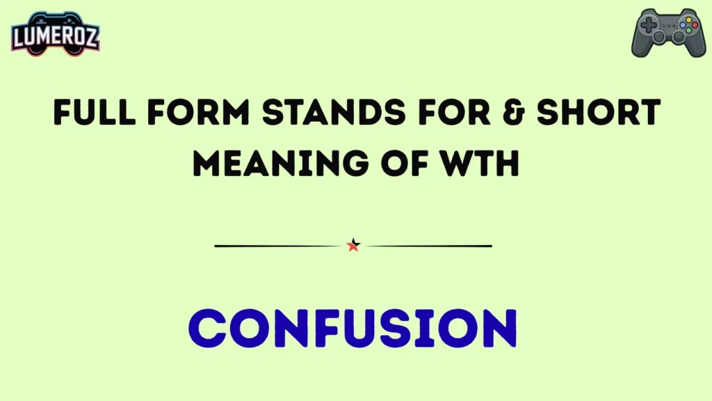 Full Form Stands For & Short Meaning of WTH