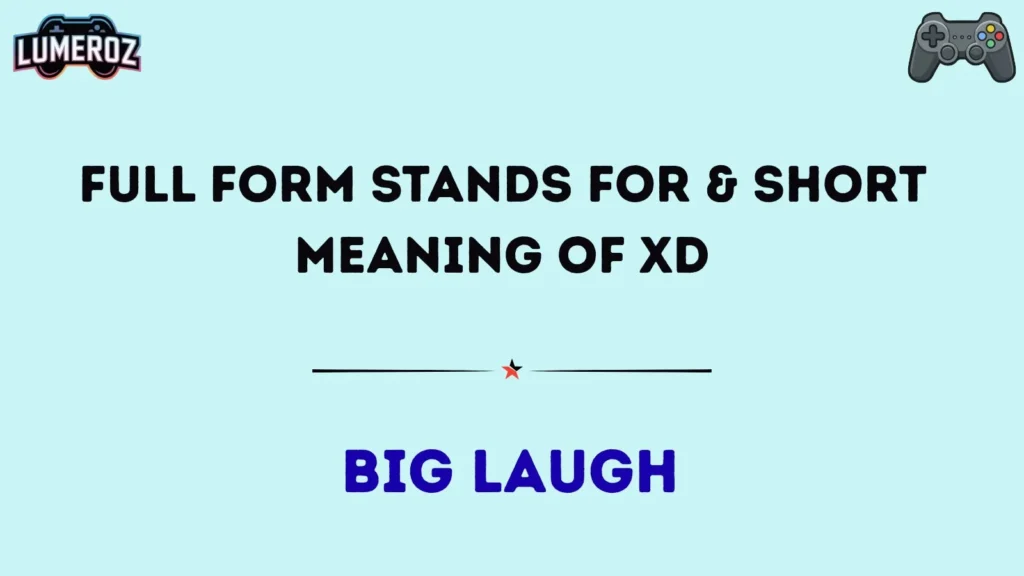 Full Form Stands For & Short Meaning of XD