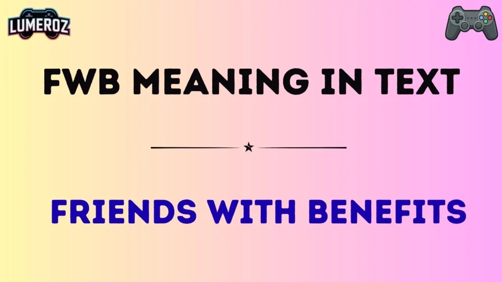fwb meaning in text