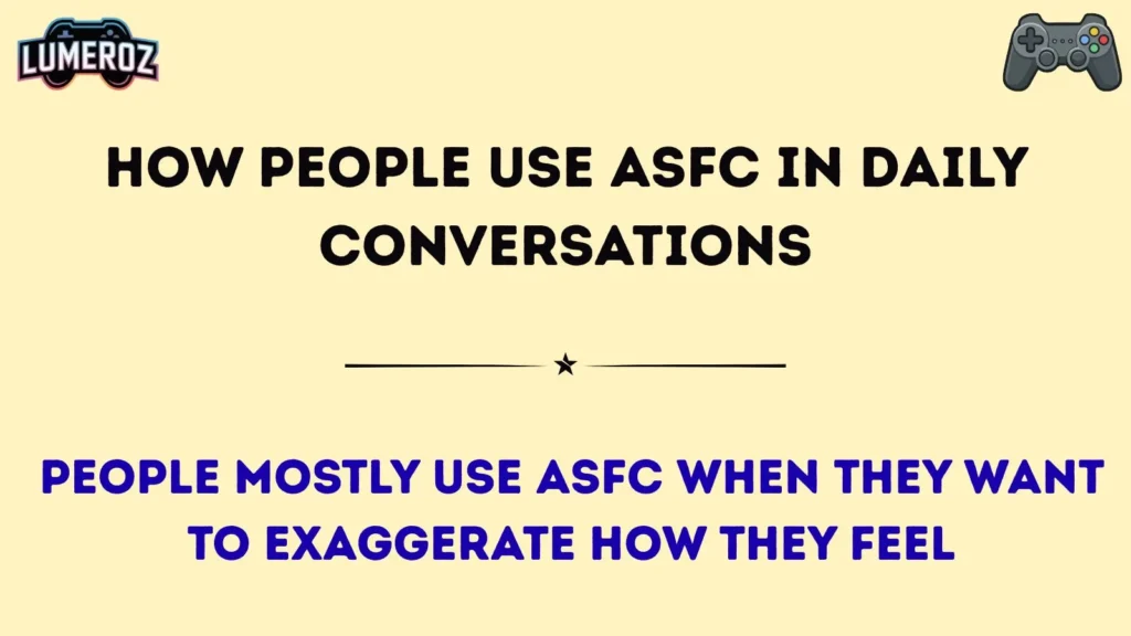 How People Use ASFC in Daily Conversations