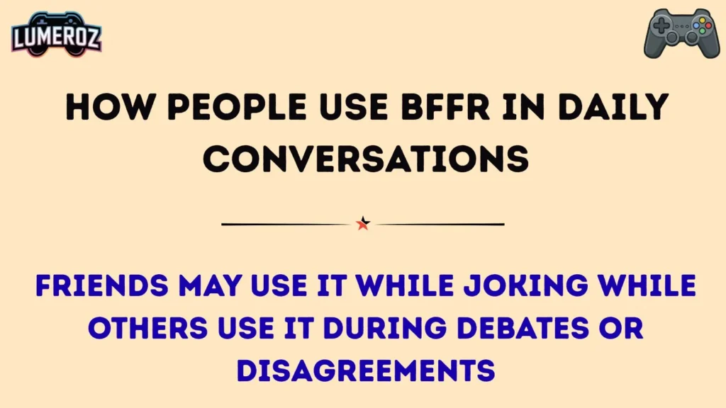 How People Use BFFR in Daily Conversations