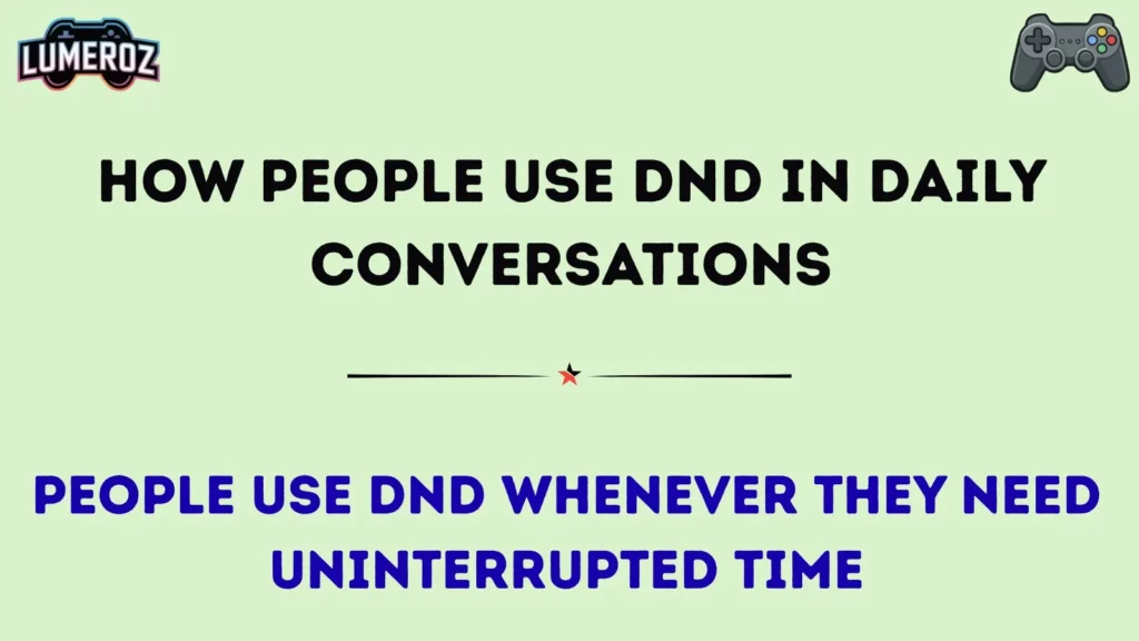 How People Use DND in Daily Conversations