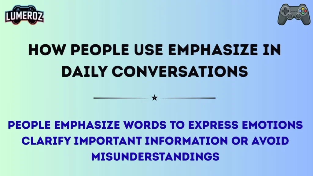 How People Use Emphasize in Daily Conversations