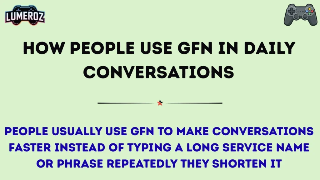 How People Use GFN in Daily Conversations