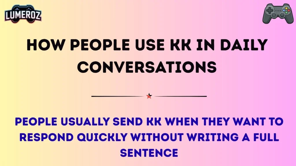 How People Use KK in Daily Conversations