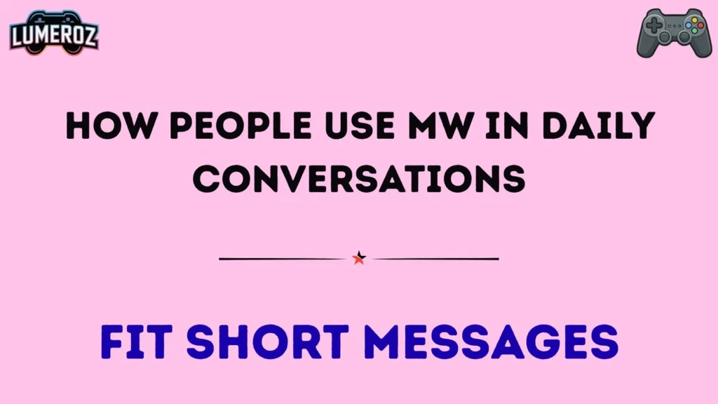 How People Use MW in Daily Conversations