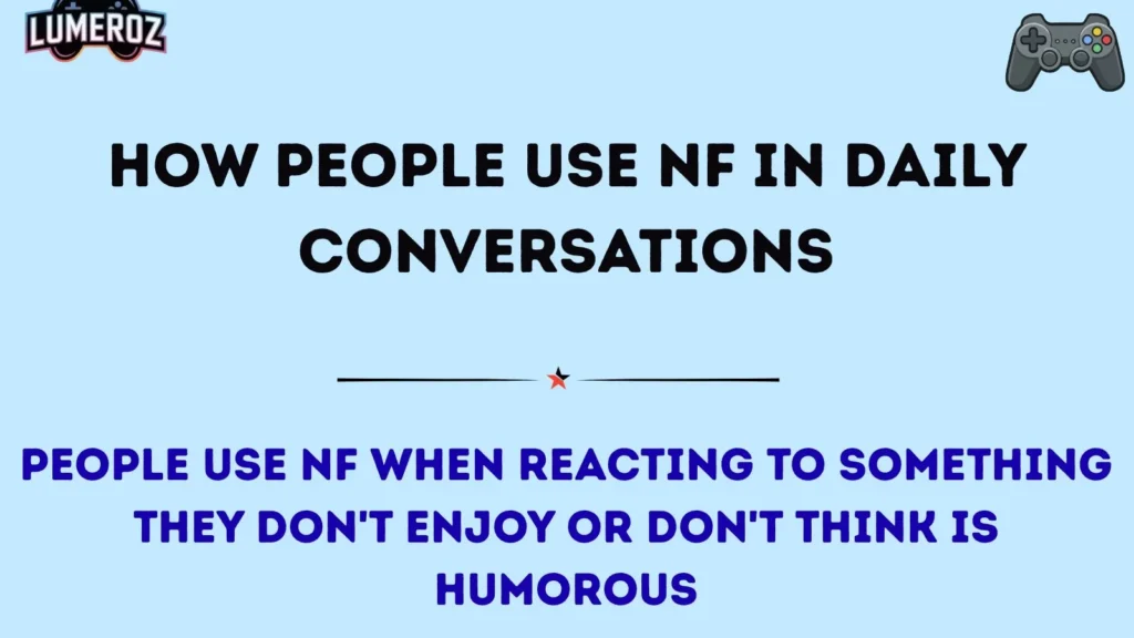 How People Use NF in Daily Conversations