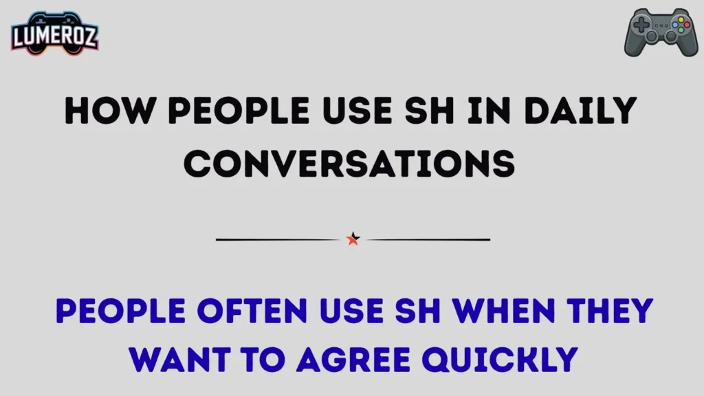 How People Use SH in Daily Conversations