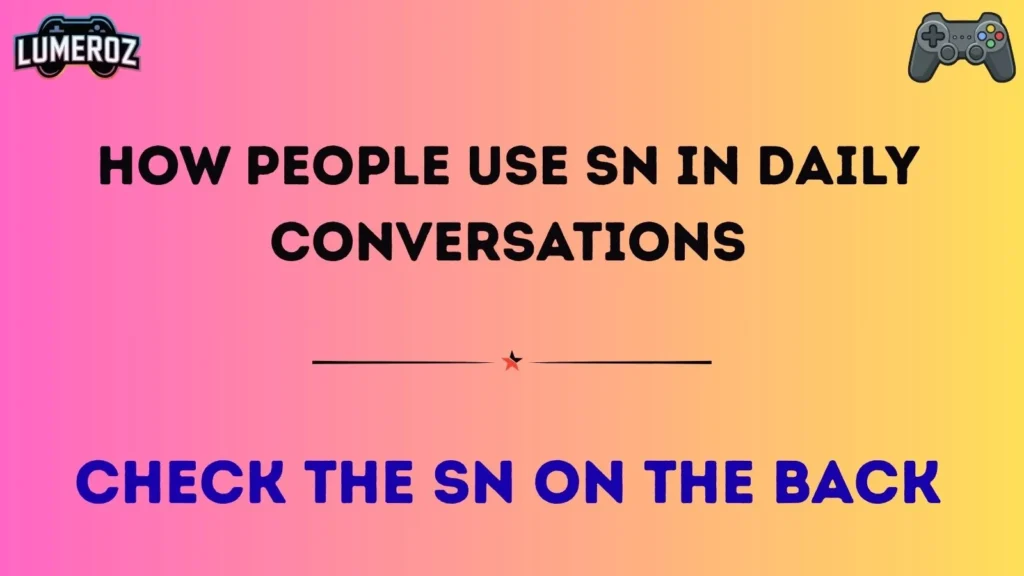 How People Use SN in Daily Conversations