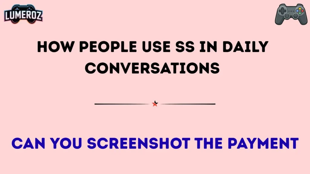 How People Use SS in Daily Conversations