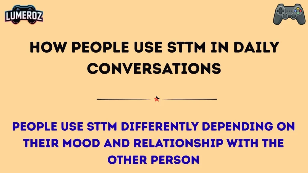 How People Use STTM in Daily Conversations