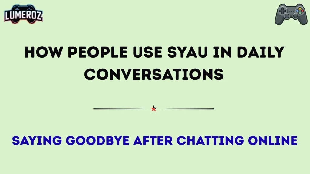 How People Use SYAU in Daily Conversations