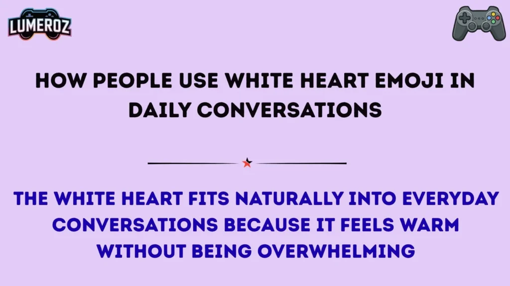 How People Use White Heart Emoji in Daily Conversations