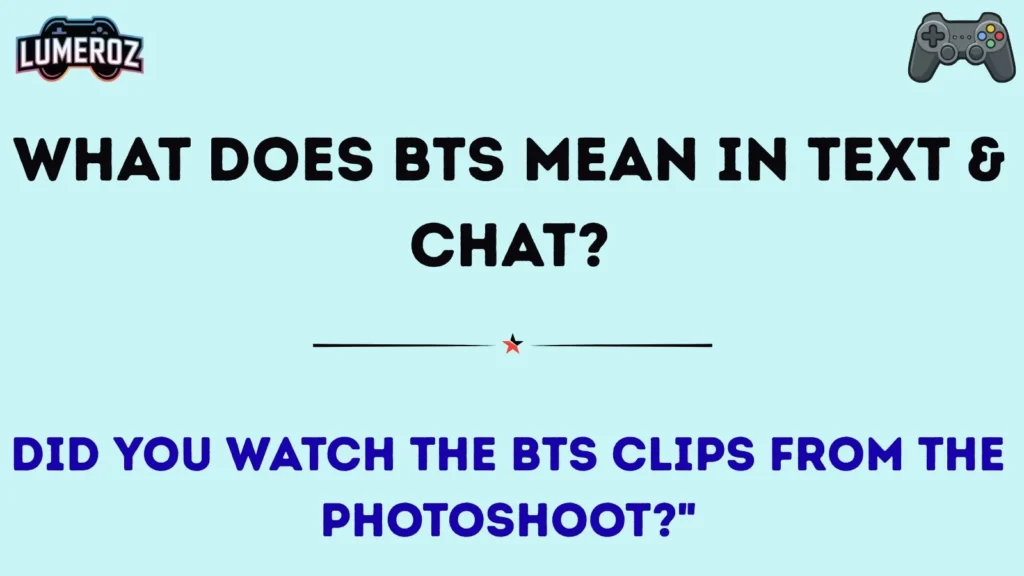 What Does BTS Mean in Text & Chat