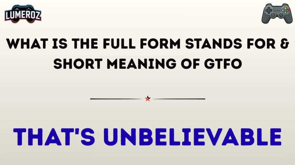 What Is the Full Form Stands For & Short Meaning of GTFO